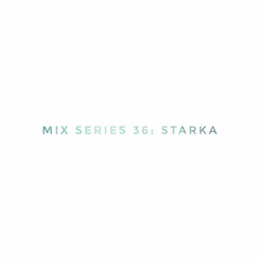 Mix Series 36: Starka