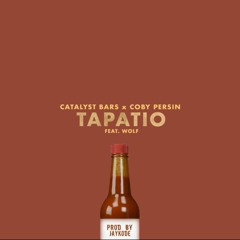 Catalyst Bars X Coby Persin - TAPATIO Feat. Wolf (Prod. By JayKode)