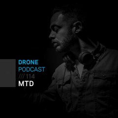 Drone Podcast 114 /// MTD