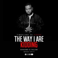 Timbaland & Fisher - The Way I Are Kidding (Sallemi & Bonuomo Mash-Edit)