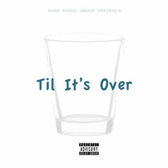 Til Its Over (feat. Positive & Pronto)