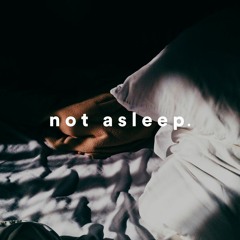 Not Asleep (w/ hook)