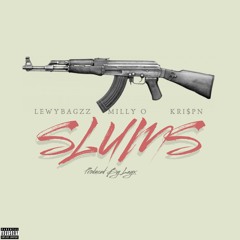 LewyBagzz | KRI$PN | MILLY O | "Slums" ProdLayx)
