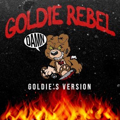 Goldie Rebel - (DAMN) Rebel Life Exclusive prod. Hitkidd
