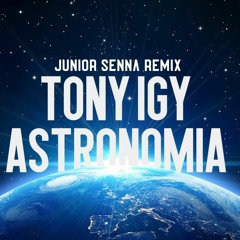 Tony Iggy & Vicentone - Astronomia 2019 (Junior Senna Remix)