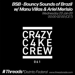BSB - Bouncy Sounds of Brazil w/ Manu Villas & Ariel Merisio (Threads*DISTRITO FEDERAL) - 22-Jan-20