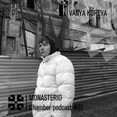 Monasterio Chamber Podcast #61 Vanya Koreya