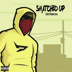 DirtySnatcha - Snatched Up