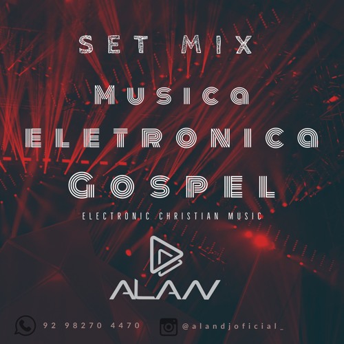 Set Mix  Musica Eletronica Gospel (DJ ALAN)