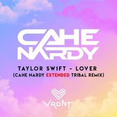Taylor Swift - Lover (Cahe Nardy Extended Tribal Remix)