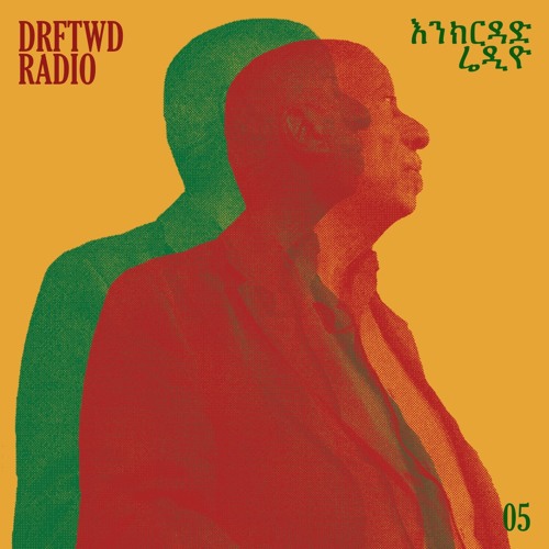 DRFTWD Radio #005 — Ethiopia Episode