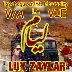 Psychoqueen Ft. Houssainy - WA LA VIE (Lux Zaylar Extended Edit)