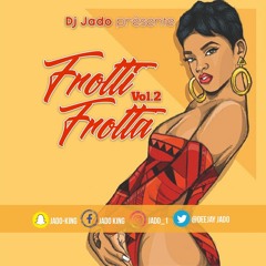 FROTTI FROTTA vol 2 '''DJ JADO'''  # J N J ( jan nou jwenn)