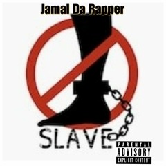 Jamal Da Rapper x I Ain't No Slave