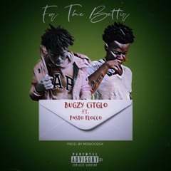 Pasto Flocco X Bugszy Citglo- For The Better (Prod. MOWOODSX)