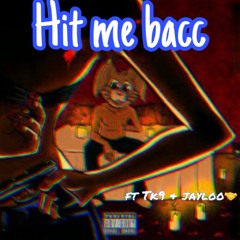 Hit Me Bacc Ft Jayloo & TK9