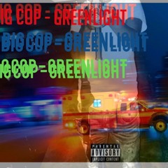 BIG COP - GREEN LIGHT