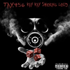 Tay.456 x Kay Kay Smoking Loud - No Hook Pt.1