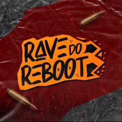 RAVE DO REBOOT #1 - MC GP, Teteu, Levin E Kevin O Chris (Autoral)