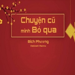 Chuyện cũ bỏ qua - Bích Phương (Chouu remix)