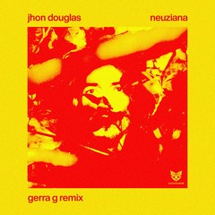 Jhon Douglas - Neuziana (Gerra G Remix)