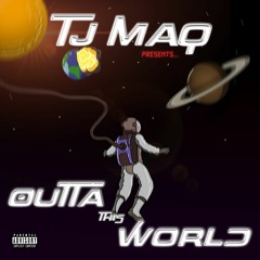 Outta This World (prod. TJ Maq)