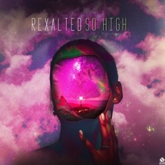 Rexalted - So High