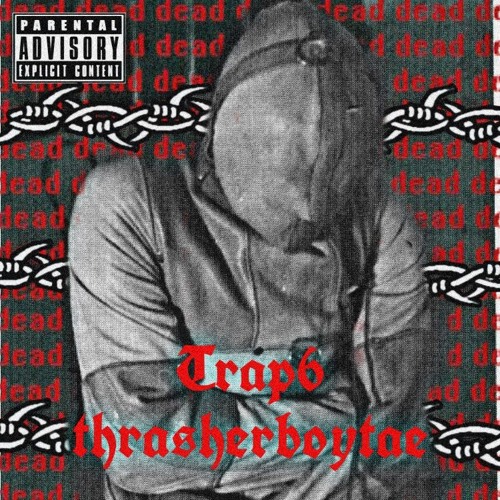 TRAP6 X THRASHERBOYTAE - CRAZY DIRTBAGS