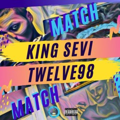 Match - King $evi x Twelve98