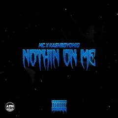 Nothin On Me Mxneychxser x Kashboyomid