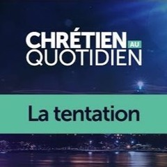 Chrétien au Quotidien - La Tentation - Miki et Audrey Hardy