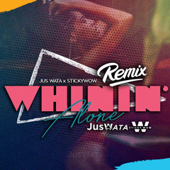 Whinin' Alone (Remix)