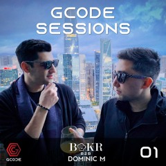 GCODE SESSIONS 01: BAKR b2b Dominic M