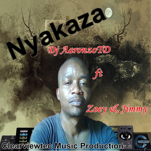 Nyakaza Dj AaronzoTD feat. Zoey & Jimmy