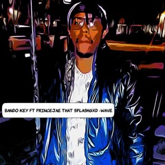 Bando key ft Princejae Tha Splashgxd -wave prod by: elvis beatz_