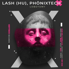 Lash (HU) & Phönixtech - Lobotomy (Nexo Remix)