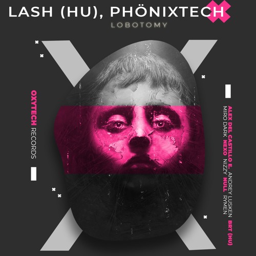 Lash (HU) & Phönixtech - Lobotomy (Nexo Remix)