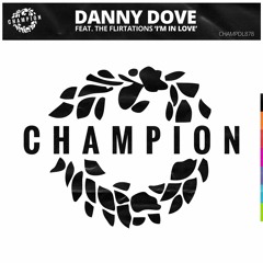 Danny Dove Feat. The Flirtations - I'm In Love (Original Mix)[Champion Records] [MI4L.com]