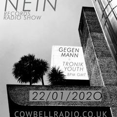 NEIN RECORDS RADIO SHOW  - JAN 2020 / GEGEN MANN + TRONIK YOUTH