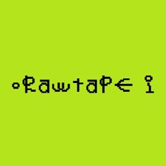 #RAWTAPE I