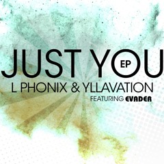 Just You feat. Evader EP (House Mix) - L Phonix & Yllavation - OUT NOW!!