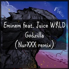 Eminem feat. Juice WRLD Godzilla  (NurXXX remix)