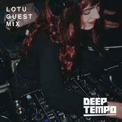 LOTU - Deep Tempo Guest Mix #9
