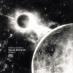 Buried Secrets - Fallen World EP [GFR069] FT. Dahryl Remix
