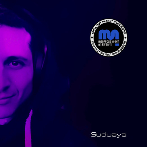 Suduaya - Chill Out Planet Radioshow on Megapolis 89,5 FM (17-01-2020)