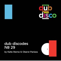 Dub Discodes#29: Kalte Sterne & Oberst Panizza