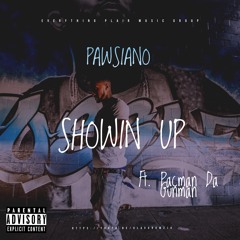 -Pawsiano Feat. PacmanDaGunman - ShowinUp - ProducedBy746AM - 1