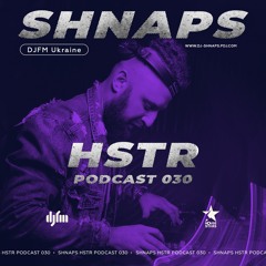 SHNAPS - HSTR Podcast #030 [DJFM Ukraine]