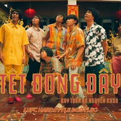 Tết Đong Đầy - Kay Trần x Nguyễn Khoa x Duck V x HOMIE BOIZ (Lufc Hardstyle Bootleg)