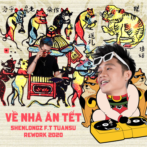 Về Nhà Ăn Tết - ShenlongZ f.t Tuan Su (Rework 2020)